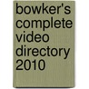 Bowker's Complete Video Directory 2010 by Unknown