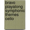 Bravo Playalong Symphonic Themes Cello door Onbekend