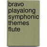Bravo Playalong Symphonic Themes Flute door Onbekend