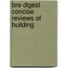 Bre Digest Concise Reviews Of Building by Unknown