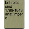 Brit Relat Sind 1799-1843 Anat Imper C by Robert A. Huttenback