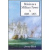 Britain as a Military Power, 1688-1851 door Professor Jeremy Black