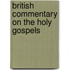 British Commentary on the Holy Gospels by Joseph Esmond Riddle