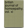 British Journal Of Homoepathy. Vol. Xi door Onbekend