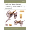 British Napoleonic Artillery 1793-1815 by Chris Henry