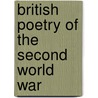 British Poetry Of The Second World War door Linda M. Shires