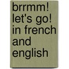 Brrmm! Let's Go! In French And English door Julie Kingdon