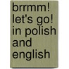 Brrmm! Let's Go! In Polish And English door Julie Kingdon