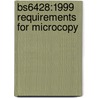 Bs6428:1999 Requirements For Microcopy door Onbekend