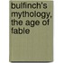 Bulfinch's Mythology, The Age Of Fable