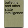 Bulletins And Other State Intelligence door Onbekend