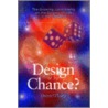 By Design Or By Chance In The Universe door Denyse O'Leary
