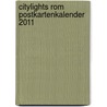 Citylights Rom Postkartenkalender 2011 door Onbekend
