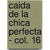Caida de La Chica Perfecta - Col. 16 door Cherie Bennet