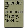 Calendar of American History, 1884 ... by D.W. Lyman