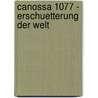 Canossa 1077 - Erschuetterung Der Welt door Christoph Stiegemann