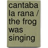 Cantaba la rana / The Frog Was Singing door Scholastic Inc.