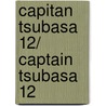 Capitan Tsubasa 12/ Captain Tsubasa 12 door Yoichi Takahashi