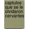 Captulos Que Se Le Olvidaron Cervantes door Juan Montalvo