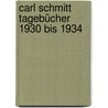 Carl Schmitt Tagebücher 1930 bis 1934 by Unknown