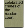 Celebrated Crimes Of The Russian Court door pere Alexandre Dumas