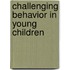 Challenging Behavior in Young Children