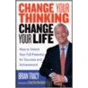 Change Your Thinking, Change Your Life door Brian Tracy