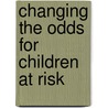 Changing The Odds For Children At Risk door Susan B. Neuman