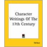 Character Writings Of The 17th Century by Authors Various