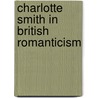 Charlotte Smith In British Romanticism door Jacqueline Labbe