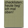Checklisten: Heute lieg' ich mal oben! door Steffen Haubner