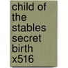 Child Of The Stables Secret Birth X516 door Onbekend