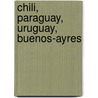 Chili, Paraguay, Uruguay, Buenos-Ayres door Fr�D�Ric Lacroix