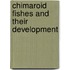 Chimaroid Fishes And Their Development