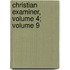 Christian Examiner, Volume 4; Volume 9