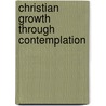 Christian Growth Through Contemplation door Todd Mund