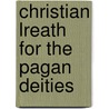Christian Lreath for the Pagan Deities by Frances Arabella Rowden