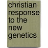 Christian Response to the New Genetics door David H. Smith