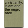 Christianity, Islam And The Negro Race door Edward Wilmot Blyden