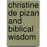 Christine De Pizan And Biblical Wisdom door Bonnie A. Birk