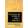 Chronica De El-Rei D. Jono I, Volume I door Gomes Eanes De Zurara