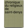 Chronique Du Religieux de Saint-Denys door Onbekend