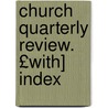 Church Quarterly Review. £With] Index door Onbekend