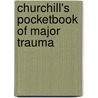 Churchill's Pocketbook Of Major Trauma door Timothy J. Hodgetts