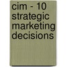 Cim - 10 Strategic Marketing Decisions door Bpp Learning Media