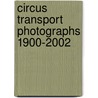 Circus Transport Photographs 1900-2002 door David Jamieson