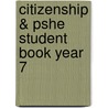 Citizenship & Pshe Student Book Year 7 by Stephanie Yates