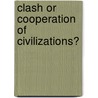 Clash Or Cooperation Of Civilizations? door Onbekend