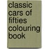 Classic Cars Of Fifties Colouring Book