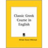 Classic Greek Course In English (1892) by William Cleaver Wilkinson